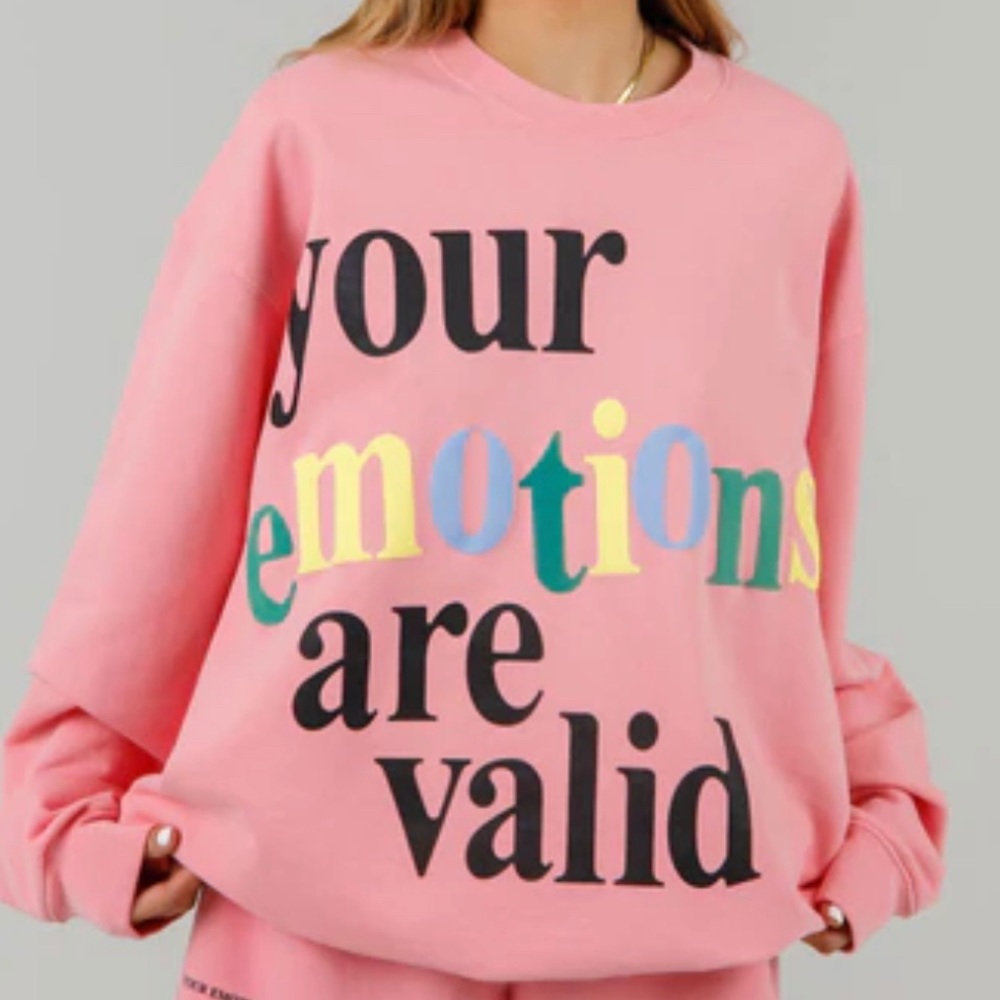 Your Emotions Are Valid Pink Graphic Sweatshirt